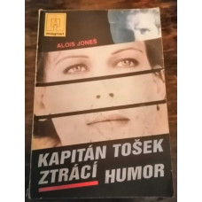 Alois Joneš - Kapitán Tošek ztrácí humor
